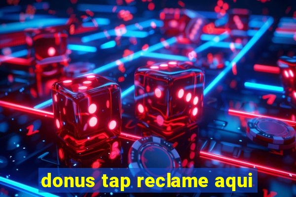 donus tap reclame aqui